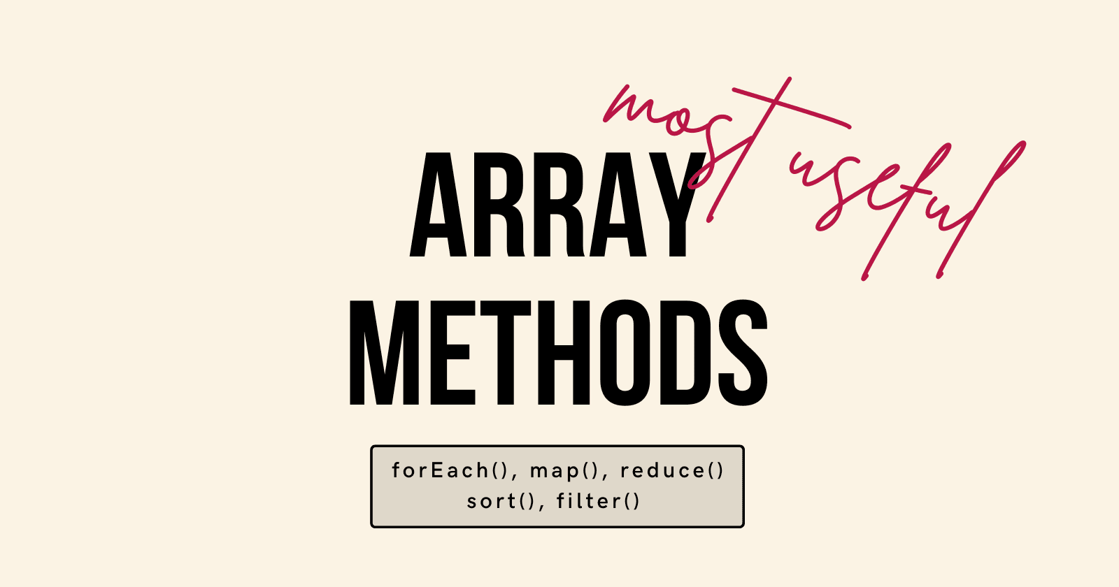 Array Methods - Most Useful Ones with Examples